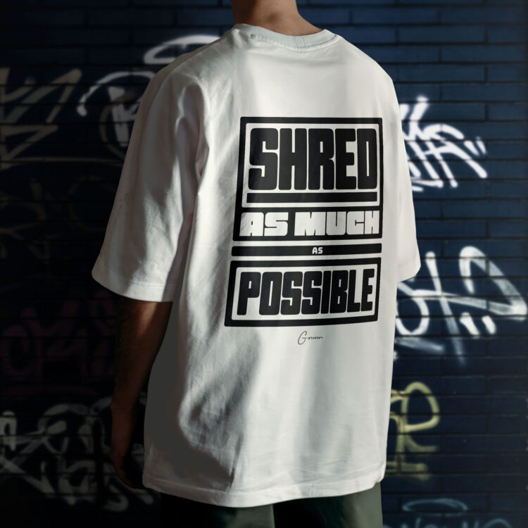 T-Shirt - Shred as much as possible